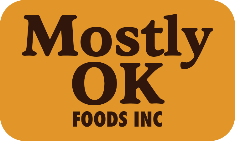 Mostly OK Foods, Inc: Prices you'll love, Receipts you probably shouldn't read.